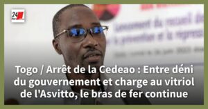 Togo : après l&rsquo;arrêt de la CEDEAO, le pouvoir en place et l&rsquo;Asvitto s&rsquo;affrontent sans répit